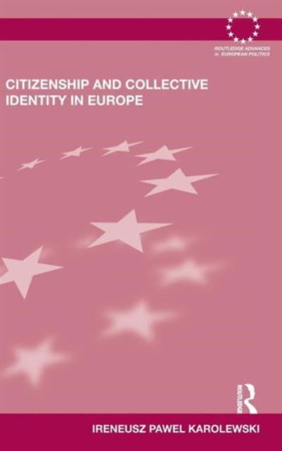 Book cover of: Citizenship and Collective Identity in Europe. By: Ireneusz Paweł Karolewski