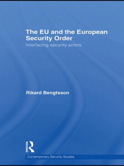 Book cover of: EU and the European Security Order. By: Rikard Bengtsson