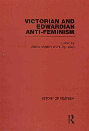 Victorian and Edwardian Anti-Feminism