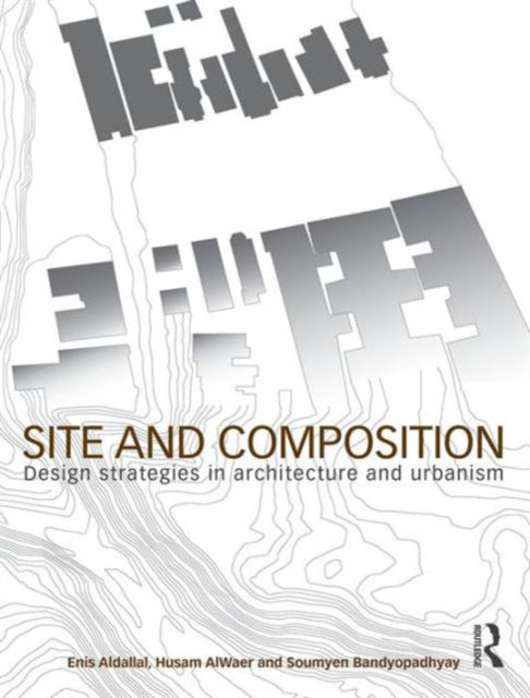 Book cover of: Site and Composition. By: Enis Aldallal