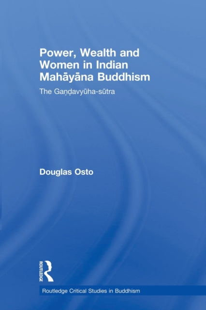 Book cover of: Power, Wealth and Women in Indian Mahayana Buddhism. By: Douglas Osto