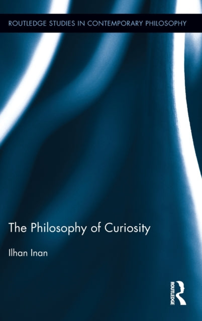 Book cover of: Philosophy of Curiosity. By: İlhan İnan