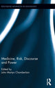 Book cover of: Medicine, Risk, Discourse and Power. By: John Martyn Chamberlain