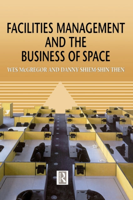 Book cover of: Facilities Management and the Business of Space. By: Wes McGregor