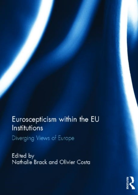 Book cover of: Euroscepticism within the EU Institutions. By: Nathalie Brack