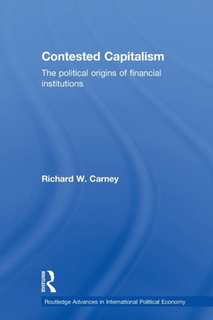 Book cover of: Contested Capitalism. By: Richard W. Carney