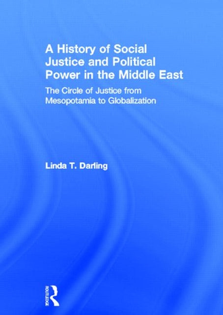Book cover of: History of Social Justice and Political Power in the Middle East. By: Linda T. Darling
