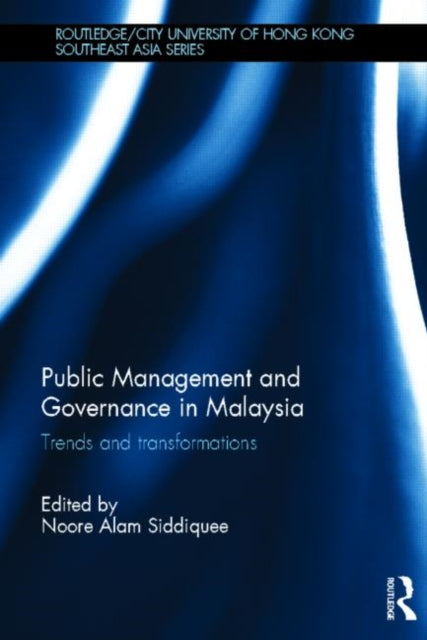 Book cover of: Public Management and Governance in Malaysia. By: Noore Alam Siddiquee