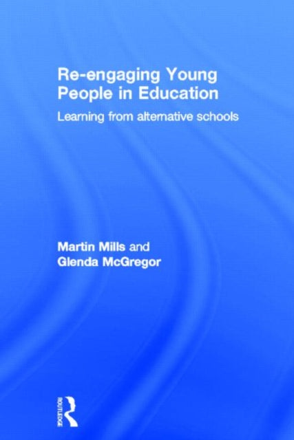 Book cover of: Re-engaging Young People in Education. By: Martin Mills