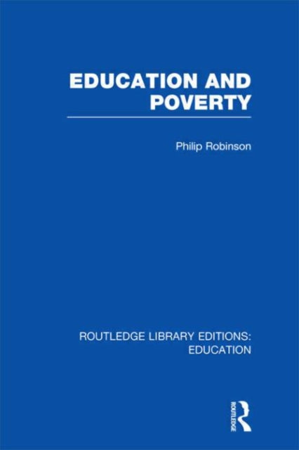 Book cover of: Education and Poverty (RLE Edu L). By: Philip Robinson undifferentiated