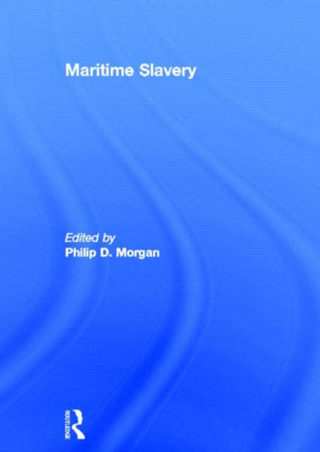Book cover of: Maritime Slavery. By: Philip D. Morgan
