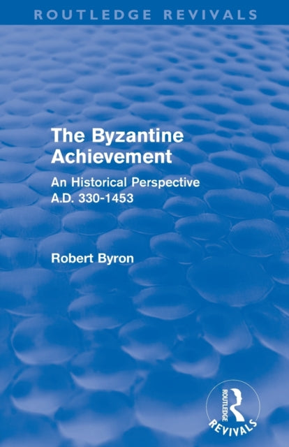 Book cover of: Byzantine Achievement (Routledge Revivals). By: Robert Byron