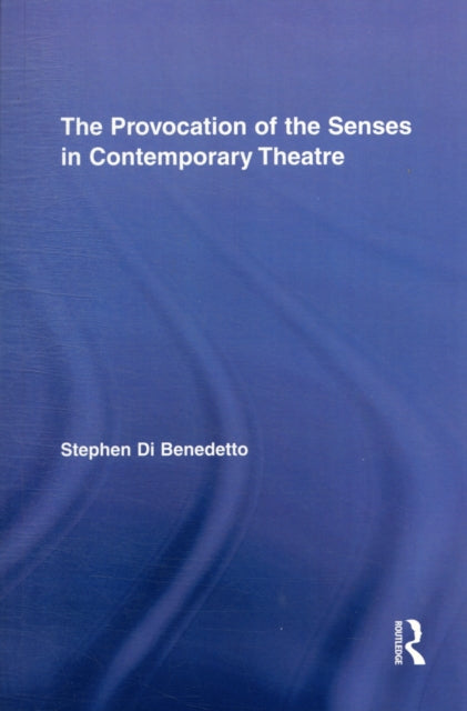 The Provocation of the Senses in Contemporary Theatre