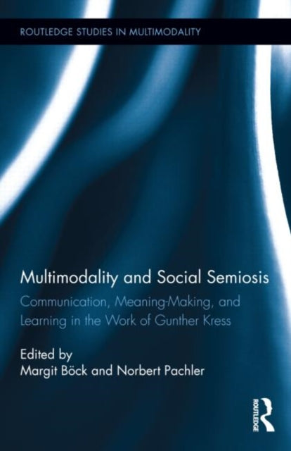Book cover of: Multimodality and Social Semiosis. By: Margit Böck