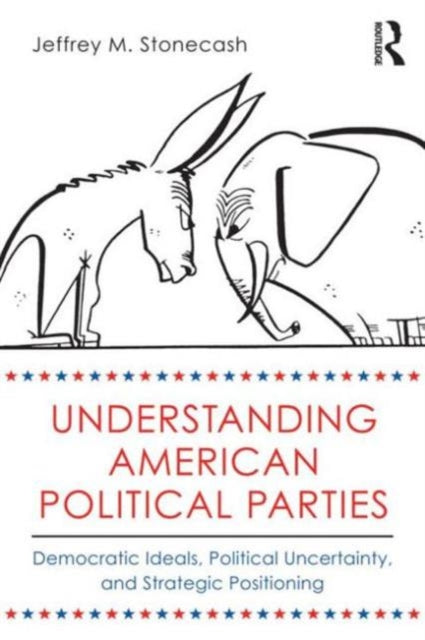 Book cover of: Understanding American Political Parties. By: Jeffrey M. Stonecash