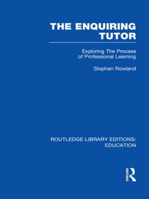 Book cover of: Enquiring Tutor (RLE Edu O). By: Stephen Rowland