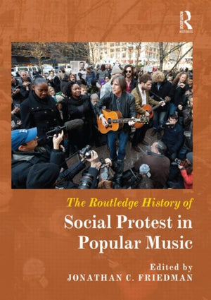 Routledge History of Social Protest in Popular Music