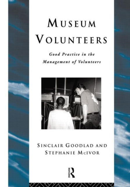 Book cover of: Museum Volunteers. By: Sinclair Goodlad