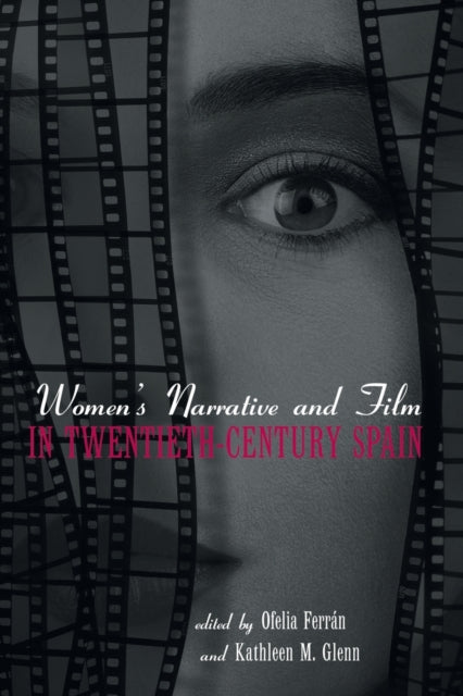 Book cover of: Women's Narrative and Film in 20th Century Spain. By: Kathleen Glenn