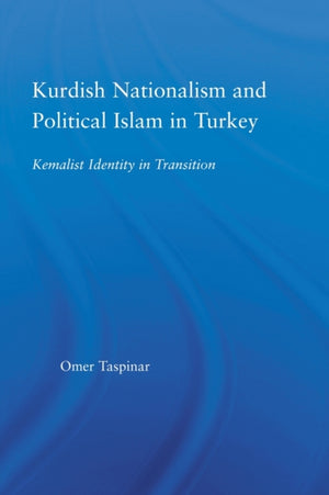 Kurdish Nationalism and Political Islam in Turkey