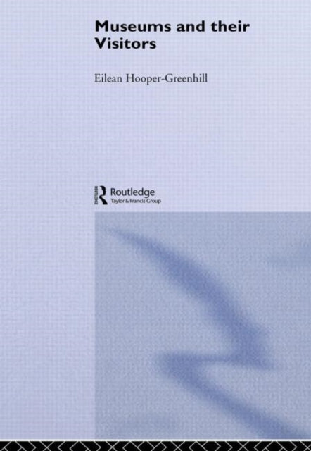 Book cover of: Museums and Their Visitors
