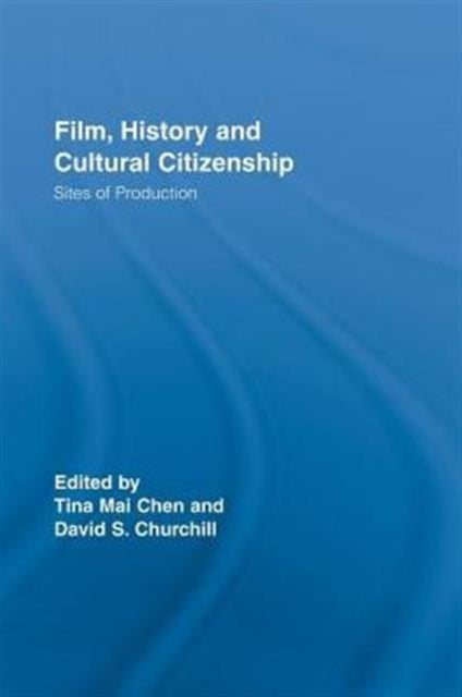 Book cover of: Film, History and Cultural Citizenship. By: Tina Mai Chen