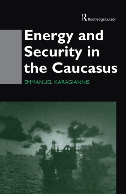 Book cover of: Energy and Security in the Caucasus. By: Emmanuel Karagiannis