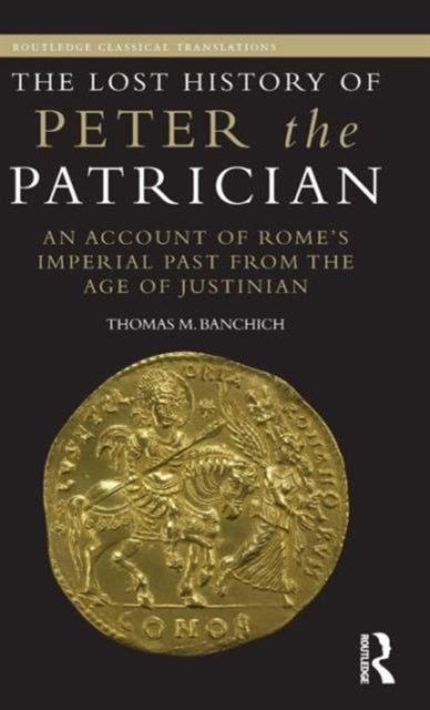 Book cover of: Lost History of Peter the Patrician. By: Thomas M. Banchich