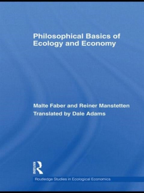 Book cover of: Philosophical Basics of Ecology and Economy. By: Malte Faber