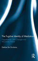 Book cover of: Fugitive Identity of Mediation. By: Debbie De-Girolamo