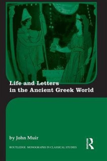Life and Letters in the Ancient Greek World