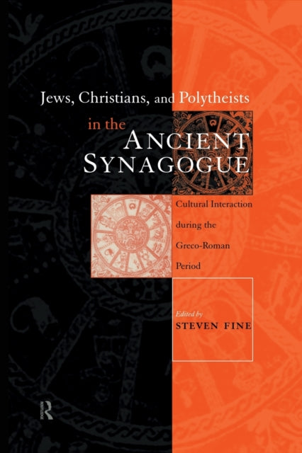 Book cover of: Jews, Christians and Polytheists in the Ancient Synagogue. By: Steven Fine