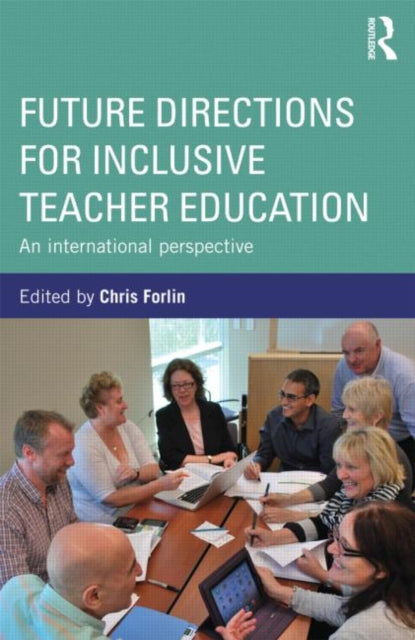 Book cover of: Future Directions for Inclusive Teacher Education. By: Chris Forlin