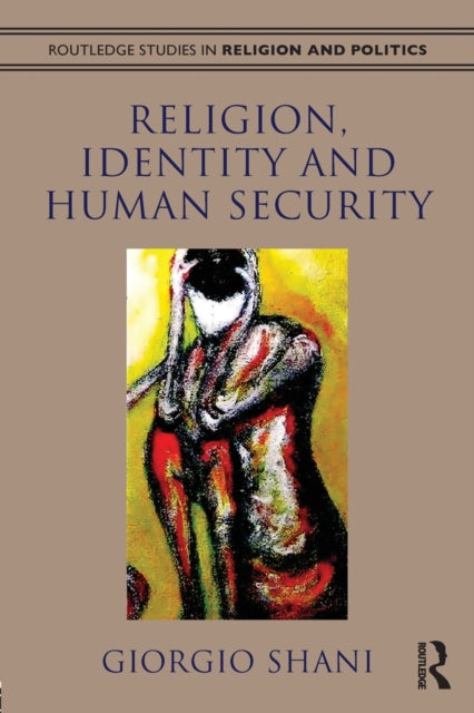 Book cover of: Religion, Identity and Human Security. By: Giorgio Shani