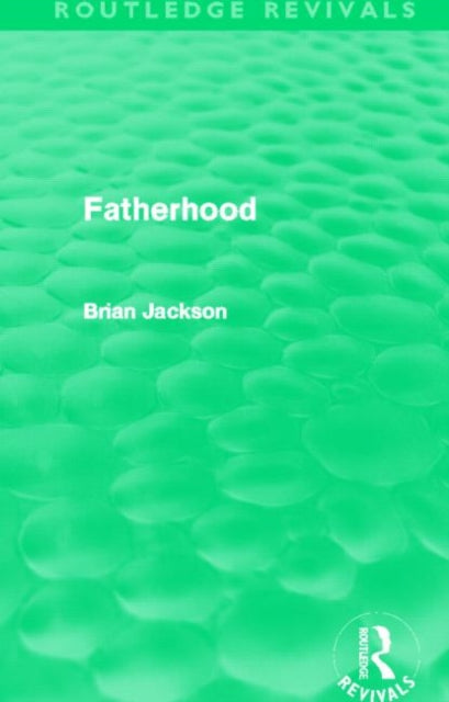 Book cover of: Fatherhood (Routledge Revivals). By: Jackson, Brian