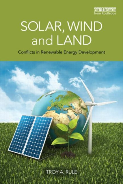 Book cover of: Solar, Wind and Land. By: Troy A. Rule