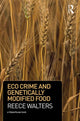 Book cover of: Eco Crime and Genetically Modified Food. By: Reece Walters
