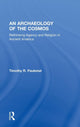 Book cover of: Archaeology of the Cosmos. By: Timothy R. Pauketat