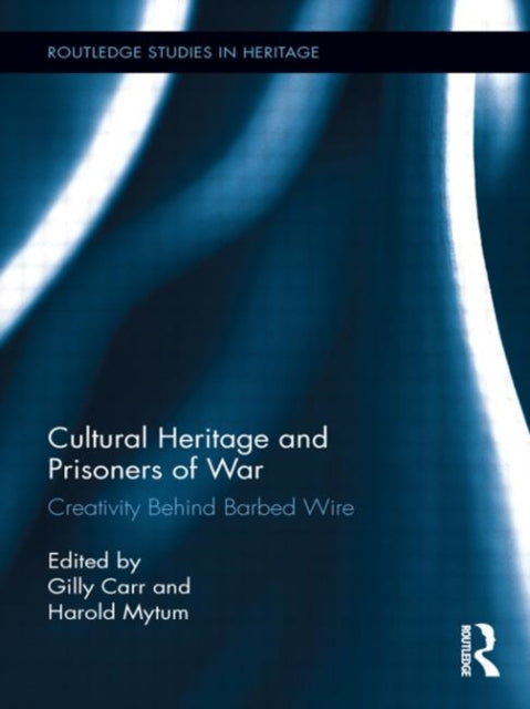 Book cover of: Cultural Heritage and Prisoners of War. By: Gillian Carr