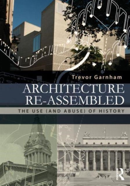Book cover of: Architecture Re-assembled. By: Trevor Garnham