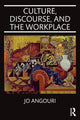 Book cover of: Culture, Discourse, and the Workplace. By: Jo Angouri