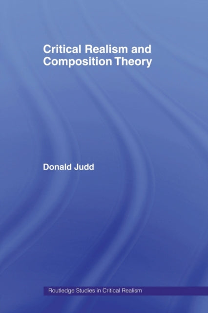 Book cover of: Critical Realism and Composition Theory. By: Donald Judd