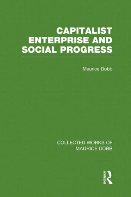 Book cover of: Capitalist Enterprise and Social Progress. By: Maurice Dobb