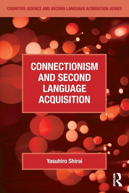 Book cover of: Connectionism and Second Language Acquisition. By: Yasuhiro Shirai
