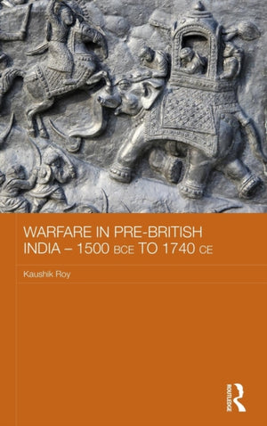 Warfare in Pre-British India – 1500BCE to 1740CE