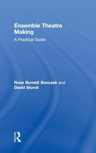 Book cover of: Ensemble Theatre Making. By: Rose Burnett Bonczek
