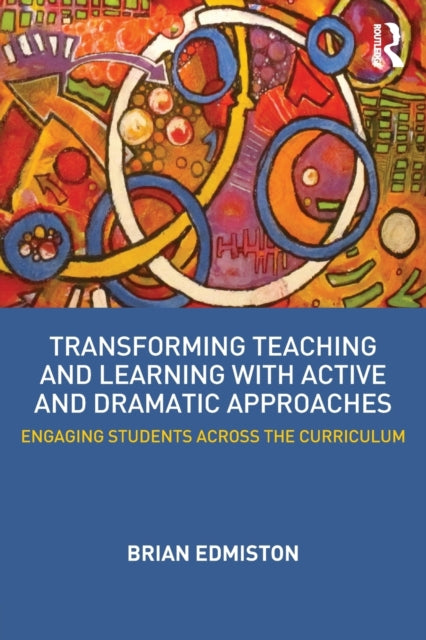 Book cover of: Transforming Teaching and Learning with Active and Dramatic Approaches