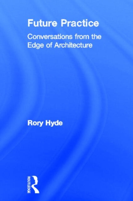 Book cover of: Future Practice. By: Rory Hyde