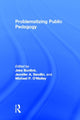 Book cover of: Problematizing Public Pedagogy. By: Jake Burdick