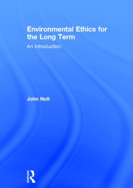 Book cover of: Environmental Ethics for the Long Term. By: John Nolt